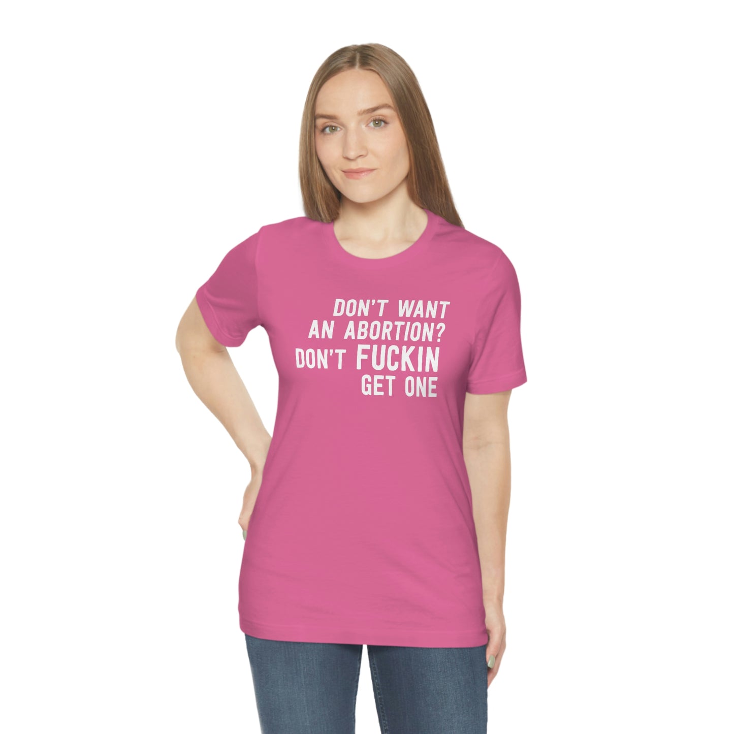 Don't want an abortion? Don't fucking get one T-Shirt in Pink - Female Model