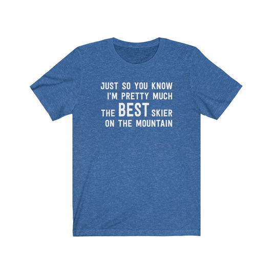 I'm Pretty Much The Best Skier On The Mountain T-Shirt [Modern Fit]