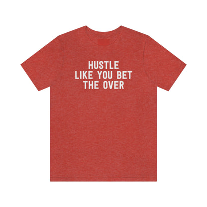 Hustle Like You Bet The Over T-Shirt in Heather Red