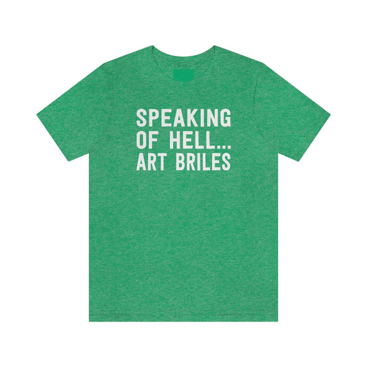 Speaking of Hell... Art Briles (Stugotz Weekend Observation) T-Shirt in Heather Green