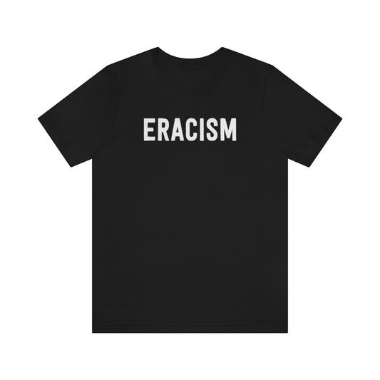 Eracism T-Shirt [Modern Fit]